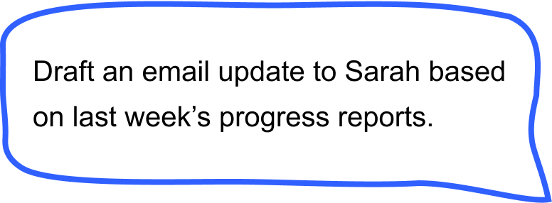 Callout: Draft an email update to Sarah based on last week's progress reports.